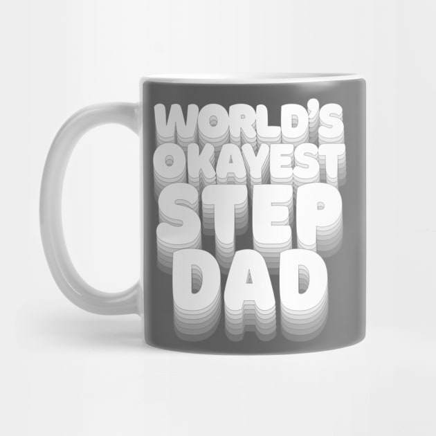 World's Okayest Step Dad - Humorous Stepdad/Family Gift by DankFutura